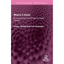 Where it Hurts An Introduction to Sociology for Health Workers by Cher