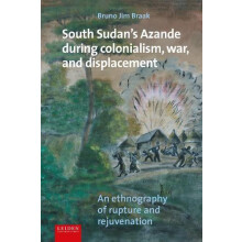 South Sudans Azande During Colonialism War and Displacement by Bruno J