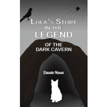 Lolas Story in the Legend of the Dark Cavern by Edward Nowak Hardcover