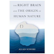 Right Brain and the Origin of Human Nature by Schore Allan Ph.D. UCLA