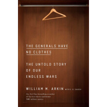 Generals Have No Clothes by William M. Arkin Hardcover Book