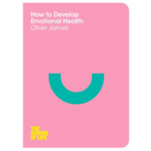 How to Develop Emotional Health by Oliver James Paperback Book