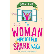 The Woman Who Got Her Spark Back by Fiona Gibson Paperback Book