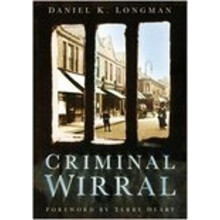 Criminal Wirral by Daniel K Longman Paperback Book