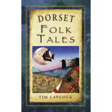 Dorset Folk Tales by Tim Laycock Paperback Book