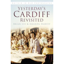 Yesterdays Cardiff Revisited by Amanda Harvey Paperback Book