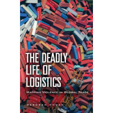 Deadly Life of Logistics by Deborah Cowen Paperback Book