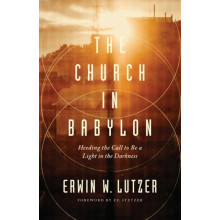 Church in Babylon The by Erwin W. Lutzer Paperback Book