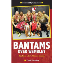 Bantams Over Wembley by Dave Fletcher Paperback Book