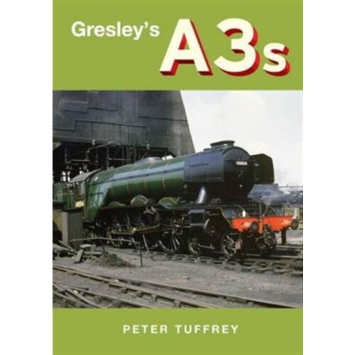Gresleys A3s by Peter Tuffrey Hardcover Book