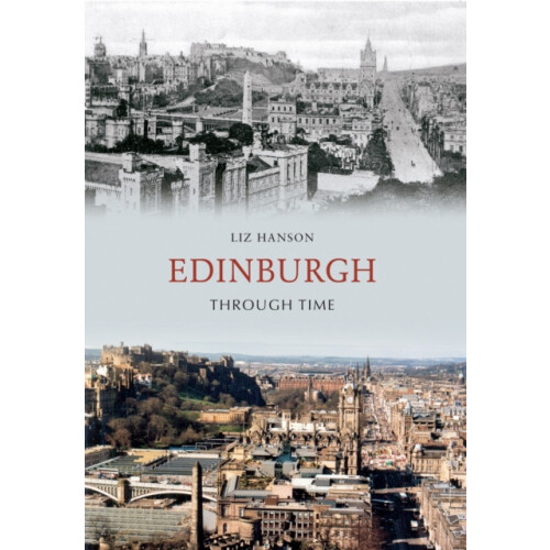 Edinburgh Through Time by Liz Hanson Paperback Book