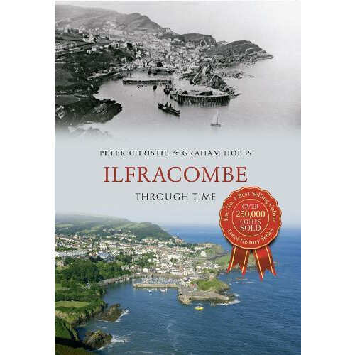 Ilfracombe Through Time by Graham Hobbs Paperback Book