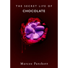 The Secret Life of Chocolate by Marcos Patchett Hardcover Book
