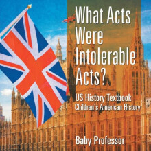 What Acts Were Intolerable Acts US History Textbook Childrens American