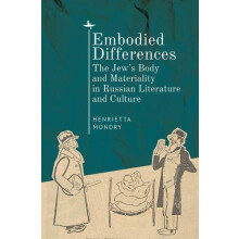 Embodied Differences The Jews Body and Materiality in Russian Literatu