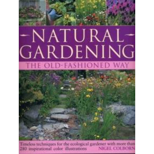 Natural Gardening the Traditional Way by Nigel Colborn Paperback Book