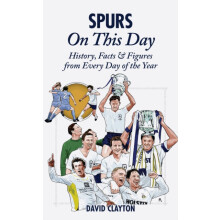 Spurs On This Day by David Clayton Hardcover Book