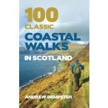100 Classic Coastal Walks in Scotland by Andrew Dempster Paperback Boo