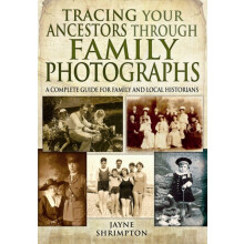 Tracing Your Ancestors Through Family Photographs by Jayne Shrimpton P