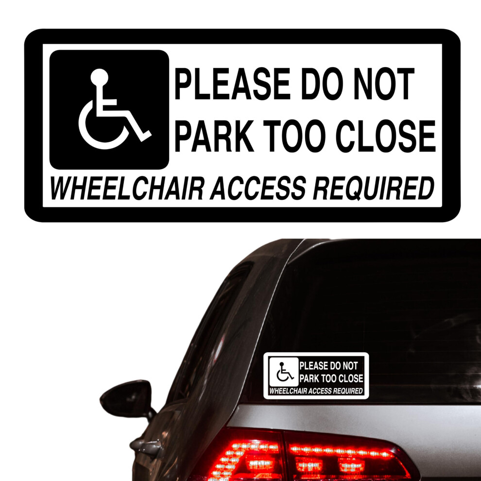 Please Do Not Park Too Close Wheelchair Access Required Car Sticker 5003620225766