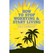 How to Stop Worrying and Start Living by Dale Carnegie Paperback Book