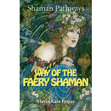 Shaman Pathways Way of the Faery Shaman by Flavia Kate Peters Paperbac