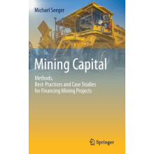 Mining Capital Methods BestPractices and Case Studies for Financing Mi