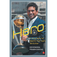 HERO A BIOGRAPHY OF SACHIN TENDULKAR by Devendra Prabhudesai Paperback