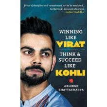 Winning Like Virat Think Succeed Like Kohli by Abhirup Bhattacharya Pa