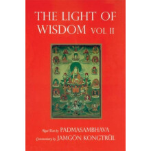 Light of Wisdom Volume II A Collection of Padmasambhavas Advice to the