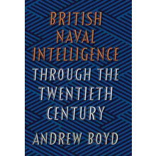British Naval Intelligence through the Twentieth Century by Andrew Boy