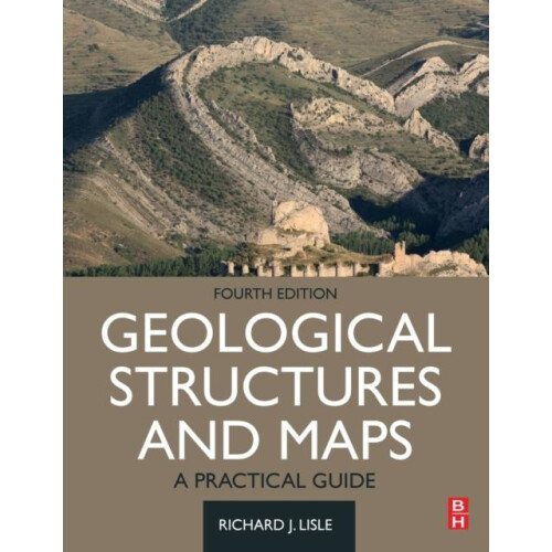 Geological Structures and Maps A Practical Guide by Richard J. Lisle P