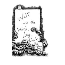 Walt and the Weird Long Dark by Joshua Dusk Hardcover Book
