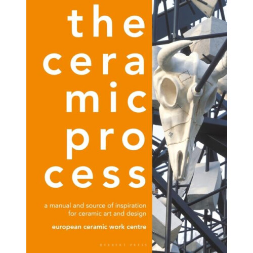 The Ceramic Process A Manual and Source of Inspiration for Ceramic Art