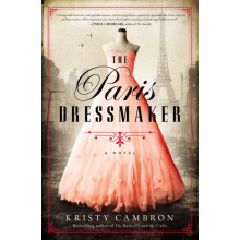 The Paris Dressmaker A Novel of WWII by Kristy Cambron Paperback Book