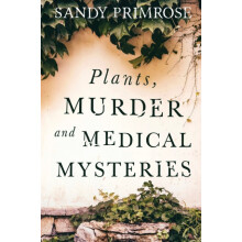Plants Murder and Medical Mysteries by Sandy Primrose Paperback Book