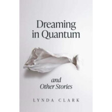 Dreaming in Quantum and Other Stories by Lynda Clark Paperback Book