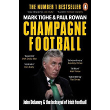 Champagne Football John Delaney and the Betrayal of Irish Football The
