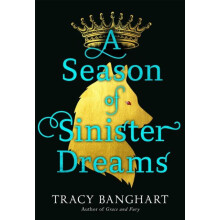A Season of Sinister Dreams by Tracy Banghart Hardcover Book