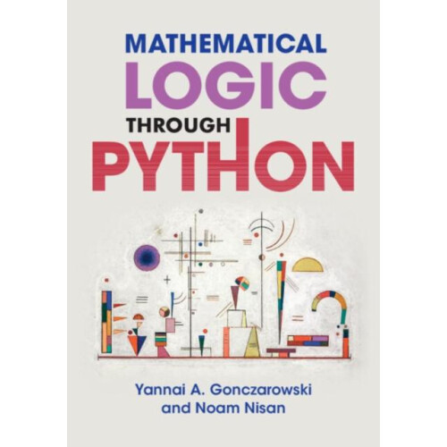 Mathematical Logic through Python by Yannai A. Gonczarowski Paperback