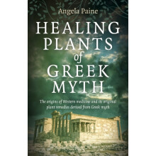 Healing Plants of Greek Myth by Angela Paine Paperback Book