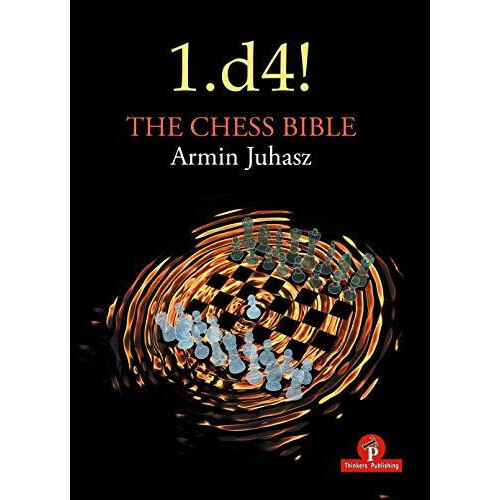 1.d4 The Chess Bible Mastering Queens Pawn Structures by Juhasz Armin