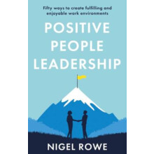Positive People Leadership by Nigel Rowe Paperback Book