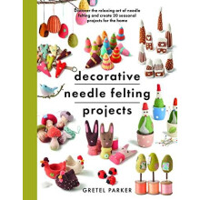 Decorative Needle Felting Projects by Gretel Parker Paperback Book