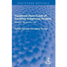 Traditional Plant Foods of Canadian Indigenous Peoples by Nancy Turner