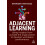 Adjacent Learning Using Insights from Outside the Organization to Deve 1