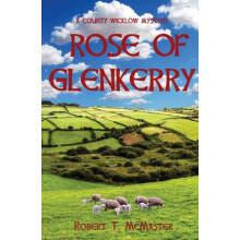 Rose of Glenkerry A County Wicklow Mystery by McMaster Robert T. Paper