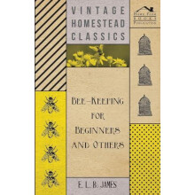 BeeKeeping For Beginners And Others by E. L. B. James Paperback Book
