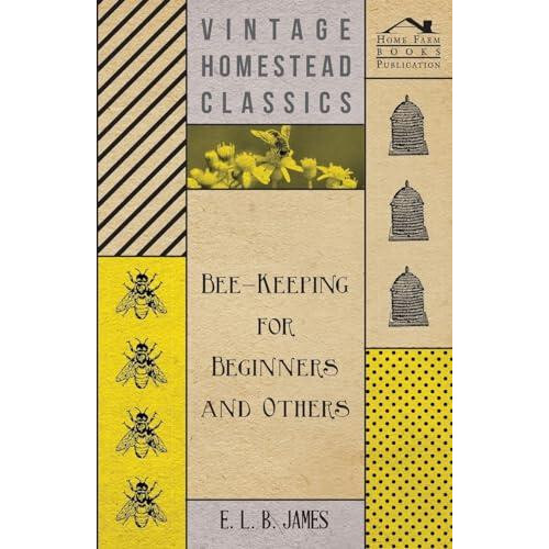 BeeKeeping For Beginners And Others by E. L. B. James Paperback Book