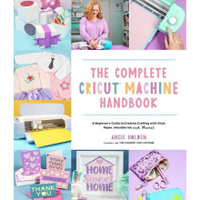 Complete Cricut Machine Handbook by Angie Holden Paperback Book